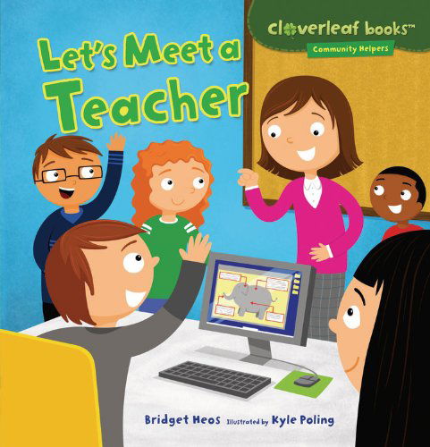 Cover for Bridget Heos · Let's Meet a Teacher (Cloverleaf Books - Community Helpers) (Paperback Book) (2013)