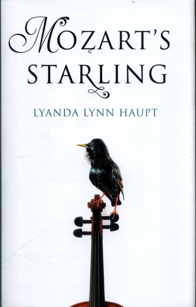Cover for Lyanda Lynn Haupt · Mozart's Starling (Gebundenes Buch) (2017)