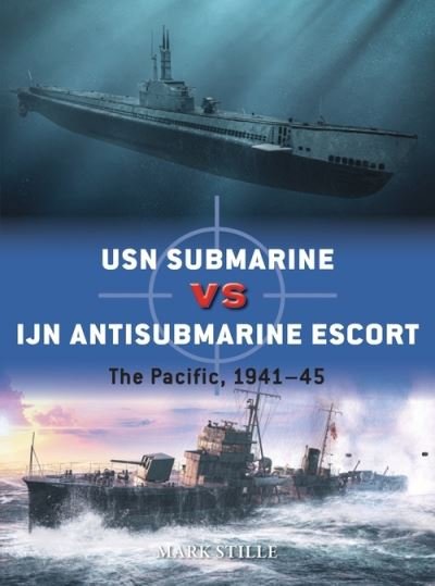 Cover for Stille, Mark (Author) · USN Submarine vs IJN Antisubmarine Escort: The Pacific, 1941–45 - Duel (Pocketbok) (2022)