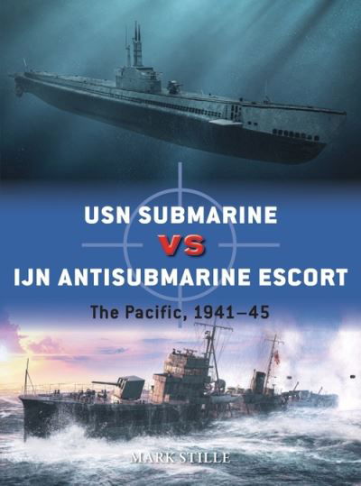 Cover for Stille, Mark (Author) · USN Submarine vs IJN Antisubmarine Escort: The Pacific, 1941-45 - Duel (Pocketbok) (2022)