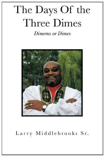 Cover for Larry Middlebrooks Sr. · The Days of the Three Dimes: Dimems or Dimes (Paperback Book) (2013)