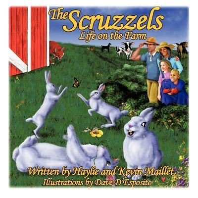 The Scruzzels: Life on the Farm - Maillet, Kevin and Haylie - Kirjat - Authorhouse - 9781477228050 - perjantai 22. kesäkuuta 2012