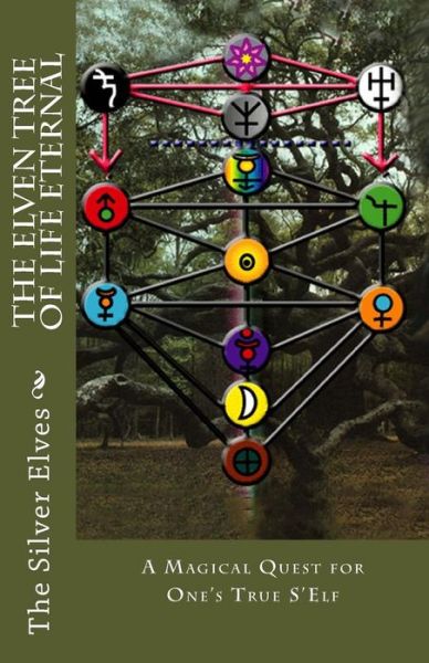 Cover for The Silver Elves · The Elven Tree of Life Eternal: a Magical Quest for One's True S'elf (Paperback Book) (2012)