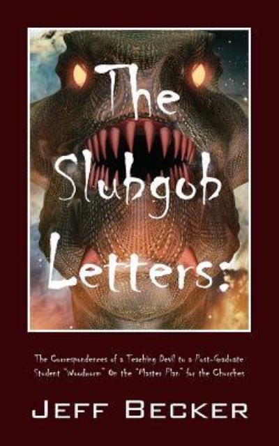 Cover for Jeff Becker · The Slubgob Letters: The Correspondences of a Teaching Devil to a Post-Graduate Student &quot;Woodworm&quot; On the &quot;Master Plan&quot; for the Churches (Paperback Book) (2016)