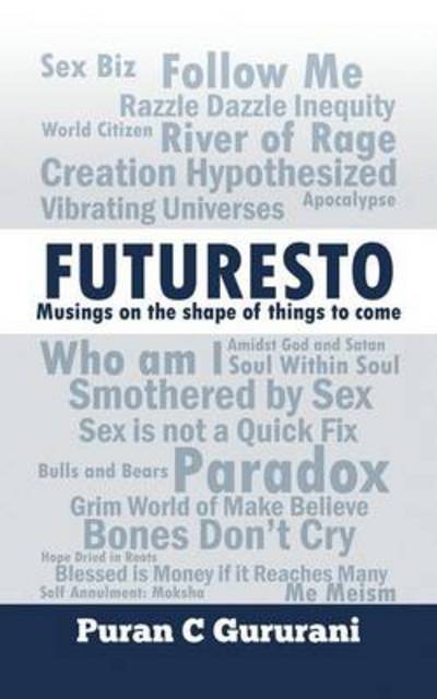 Futuresto: Musings on Shape of Things to Come - Puran C Gururani - Livros - Partridge Publishing - 9781482813050 - 19 de novembro de 2013