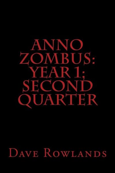 Cover for Dave Rowlands · Anno Zombus: Year 1; Second Quarter (Paperback Book) (2013)