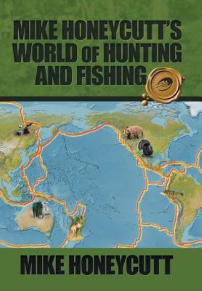 Mike Honeycutt?s World of Hunting and Fishing - Mike Honeycutt - Books - Trafford on Demand Pub - 9781490788050 - April 12, 2018