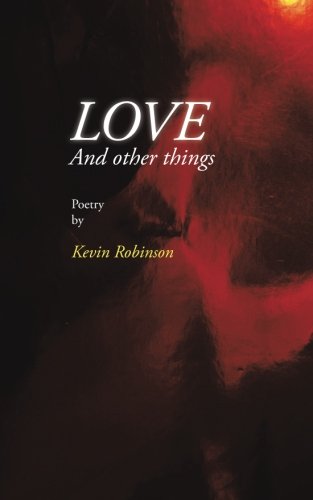 Cover for Kevin Robinson · Love and Other Things (Paperback Book) (2014)