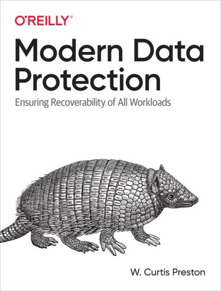 Modern Data Protection: Ensuring Recoverability of All Modern Workloads - W. Curtis Preston - Books - O'Reilly Media - 9781492094050 - May 14, 2021