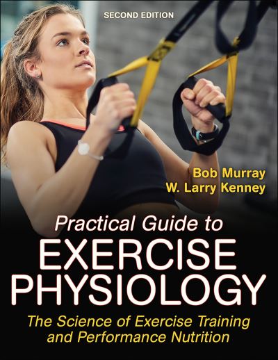 Cover for Robert Murray · Practical Guide to Exercise Physiology: The Science of Exercise Training and Performance Nutrition (Paperback Book) (2020)