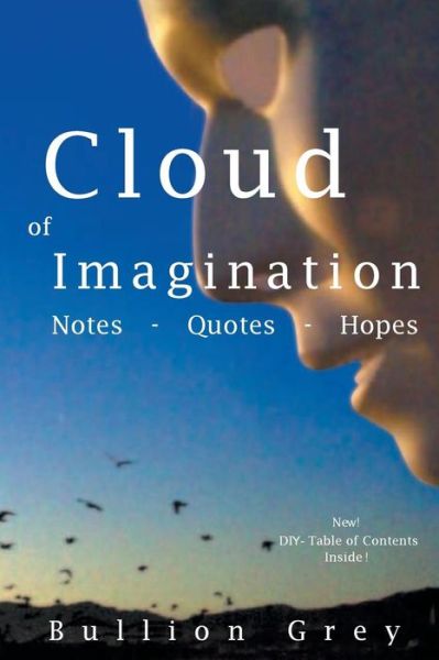 Cover for Bullion Grey · Cloud of Imagination: Notes, Quotes and Hopes (Paperback Book) [2nd edition] (2013)