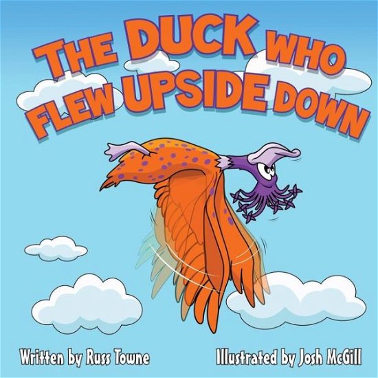Cover for Russ Towne · The Duck Who Flew Upside Down (Taschenbuch) (2013)