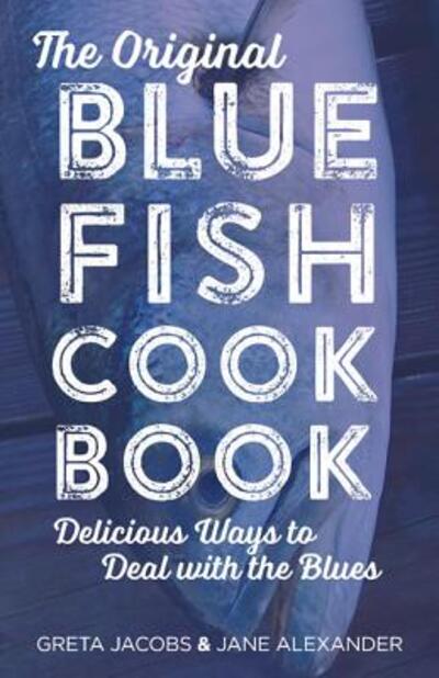 Cover for Greta Jacobs · The Original Bluefish Cookbook: Delicious Ways to Deal with the Blues - Globe Pequot Vintage (Pocketbok) (2015)