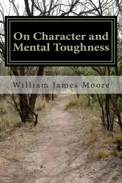 Cover for William James Moore · On Character and Mental Toughness (Paperback Book) (2013)