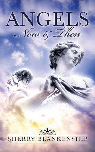 Cover for Sherry Blankenship · Angels: Now &amp; Then (Paperback Bog) (2014)