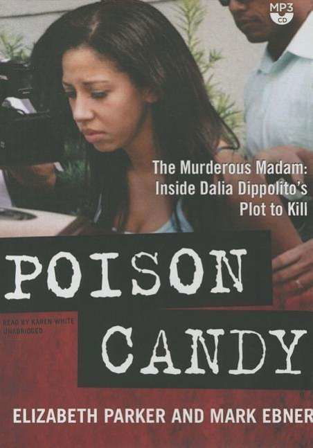Cover for Elizabeth Parker · Poison Candy: the Murderous Madam; Inside Dalia Dippolito S Plot to Kill (MP3-CD) (2015)