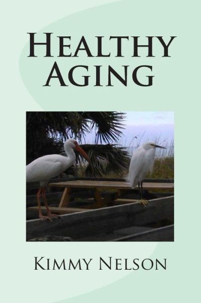 Cover for Kimmy Nelson · Healthy Aging (Paperback Book) (2015)