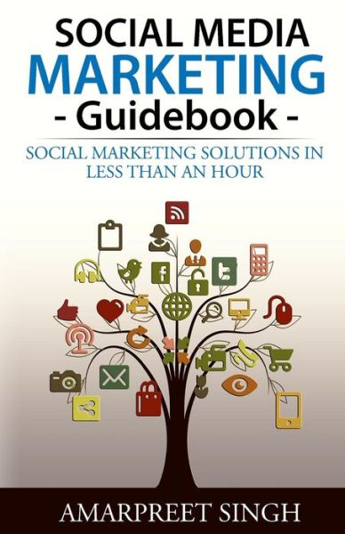 Cover for Amarpreet Singh · Social Media Marketing Guidebook: Social Marketing Solutions in Less Than an Hour (Pocketbok) (2015)