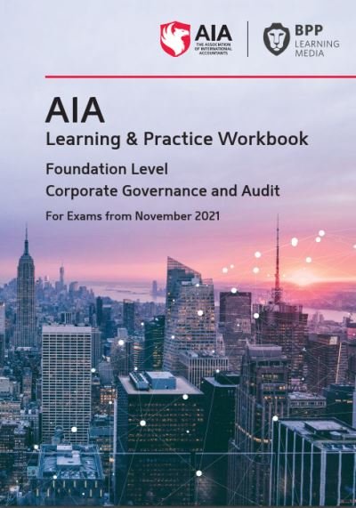 AIA 3 Corporate Governance and Audit: Learning and Practice Workbook - BPP Learning Media - Books - BPP Learning Media - 9781509732050 - February 28, 2020