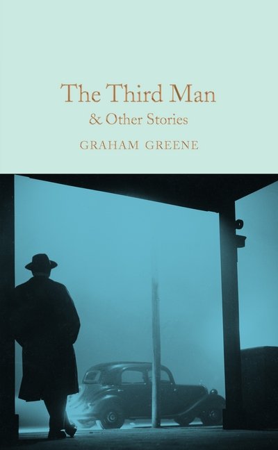 Cover for Graham Greene · The Third Man and Other Stories - Macmillan Collector's Library (Hardcover Book) [New edition] (2017)