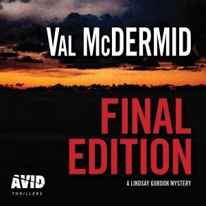 Final Edition - Lindsay Gordon Crime Series - Val McDermid - Audio Book - W F Howes Ltd - 9781510099050 - August 1, 2018