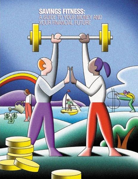 Cover for U S Department of Labor · Saving Fitness: a Guide to Your Money and Your Financial Future (Black and White) (Paperback Book) (2015)