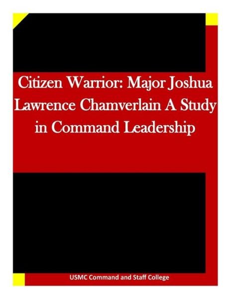 Cover for Usmc Command and Staff College · Citizen Warrior: Major Joshua Lawrence Chamverlain a Study in Command Leadership (Pocketbok) (2015)