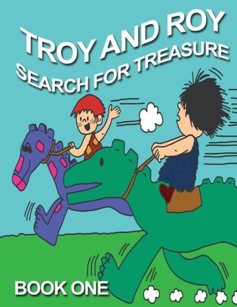 Troy and Roy Search for Treasure Book One - L a Beale - Books - Createspace - 9781512321050 - June 25, 2015