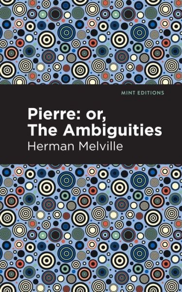 Cover for Herman Melville · Pierre (Or, the Ambiguities) - Mint Editions (Paperback Bog) (2021)