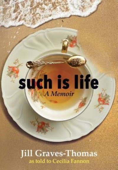 Cover for Jill Graves-Thomas · Such Is Life (Hardcover Book) (2016)