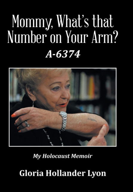 Cover for Gloria Hollander Lyon · Mommy, What's that Number on Your Arm? (Hardcover bog) (2016)