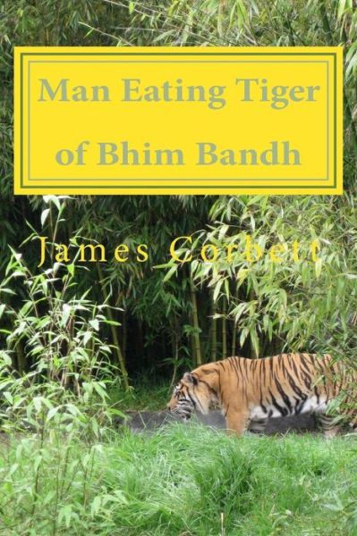 Cover for James Corbett · Man Eating Tiger of Bhim Bandh (Taschenbuch) (2015)