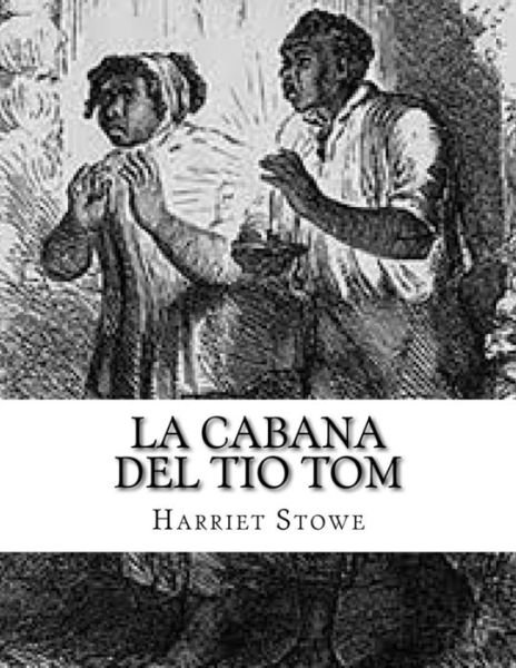 Cover for Harriet Beecher Stowe · La Cabana del tio Tom (Paperback Bog) (2015)