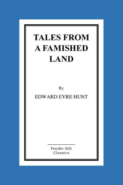 Cover for Edward Eyre Hunt · Tales From a Famished Land (Paperback Book) (2015)
