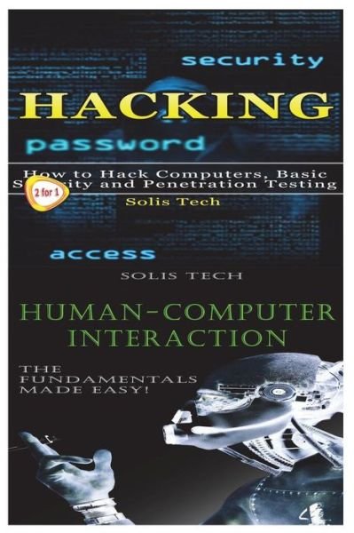 Hacking & Human-Computer Interaction - Solis Tech - Livres - Createspace Independent Publishing Platf - 9781523493050 - 19 janvier 2016