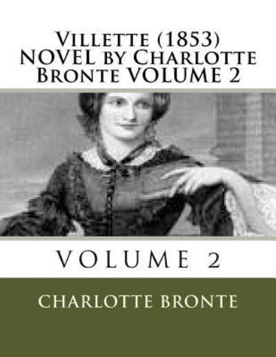 Cover for Charlotte Bronte · Villette (1853) NOVEL by Charlotte Bronte VOLUME 2 (Pocketbok) (2016)