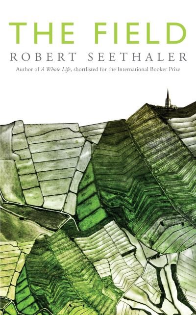 Cover for Robert Seethaler · The Field (Inbunden Bok) (2021)