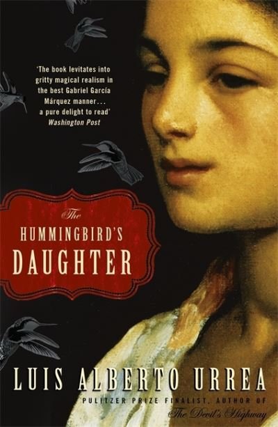 Cover for Luis Alberto Urrea · The Hummingbird's Daughter (Paperback Book) (2021)