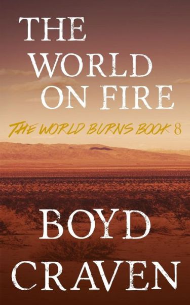 Cover for Boyd Craven III · The World On Fire A Post-Apocalyptic Story (Paperback Book) (2016)