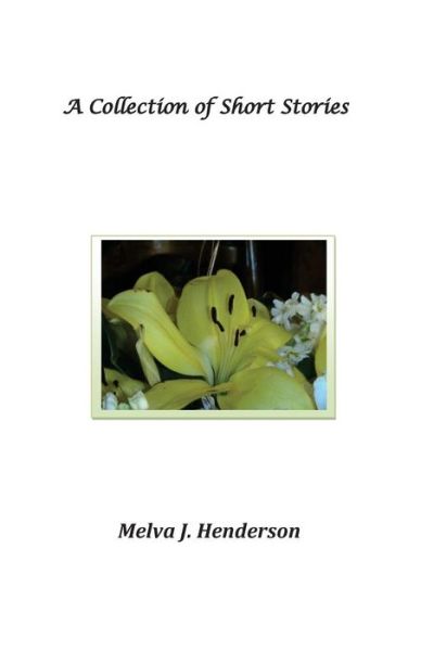 Cover for Melva J Henderson · A Collection of Short Stories (Paperback Book) (2016)