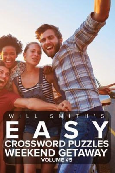 Will Smith Easy Crossword Puzzles -Weekend Getaway ( Volume 5) - Will Smith - Boeken - Createspace Independent Publishing Platf - 9781530604050 - 17 maart 2016