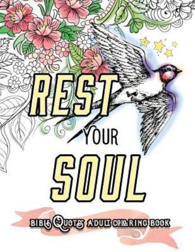 Rest Your Soul - Bible Coloring Book - Books - Createspace Independent Publishing Platf - 9781530675050 - March 22, 2016
