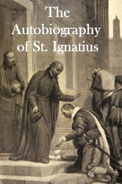 Cover for Saint Ignatius of Loyola · The Autobiography of St. Ignatius (Paperback Book) (2016)