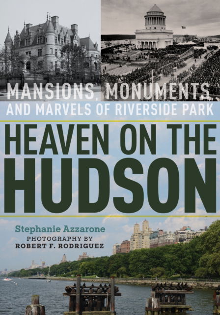 Stephanie Azzarone · Heaven on the Hudson: Mansions, Monuments, and Marvels of Riverside Park (Paperback Book) (2024)