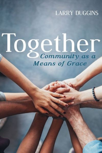 Cover for Larry Duggins · Together community as a means of grace (Book) (2017)