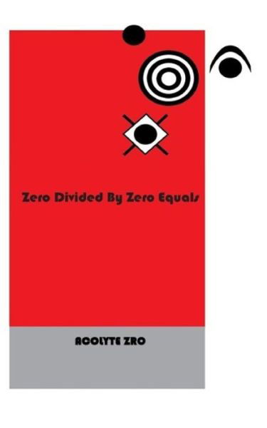 Cover for Acolyte Zro · Zero Divided by Zero Equals (Pocketbok) (2016)