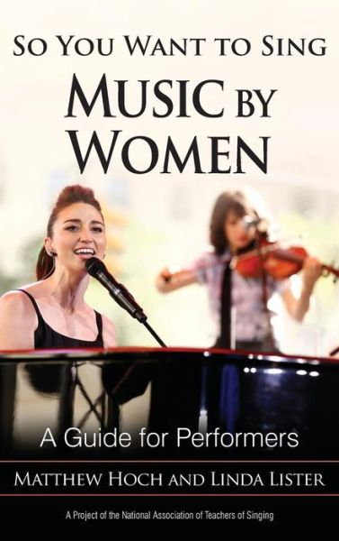 Cover for Matthew Hoch · So You Want to Sing Music by Women: A Guide for Performers - So You Want to Sing (Hardcover Book) (2019)