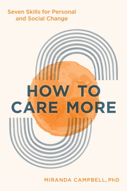 Cover for Miranda Campbell · How to Care More: Seven Skills for Personal and Social Change (Paperback Book) (2022)