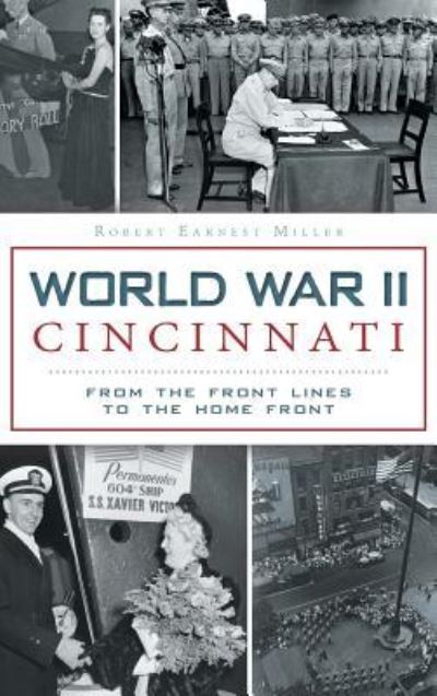 Cover for Robert Earnest Miller · World War II Cincinnati (Innbunden bok) (2014)