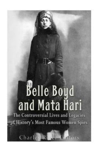 Charles River Editors · Belle Boyd and Mata Hari (Paperback Book) (2016)